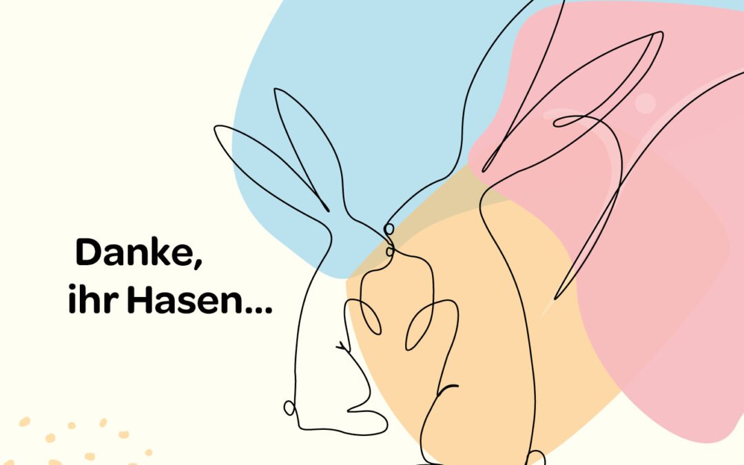 Ein Dankeschön für unsere Hasen